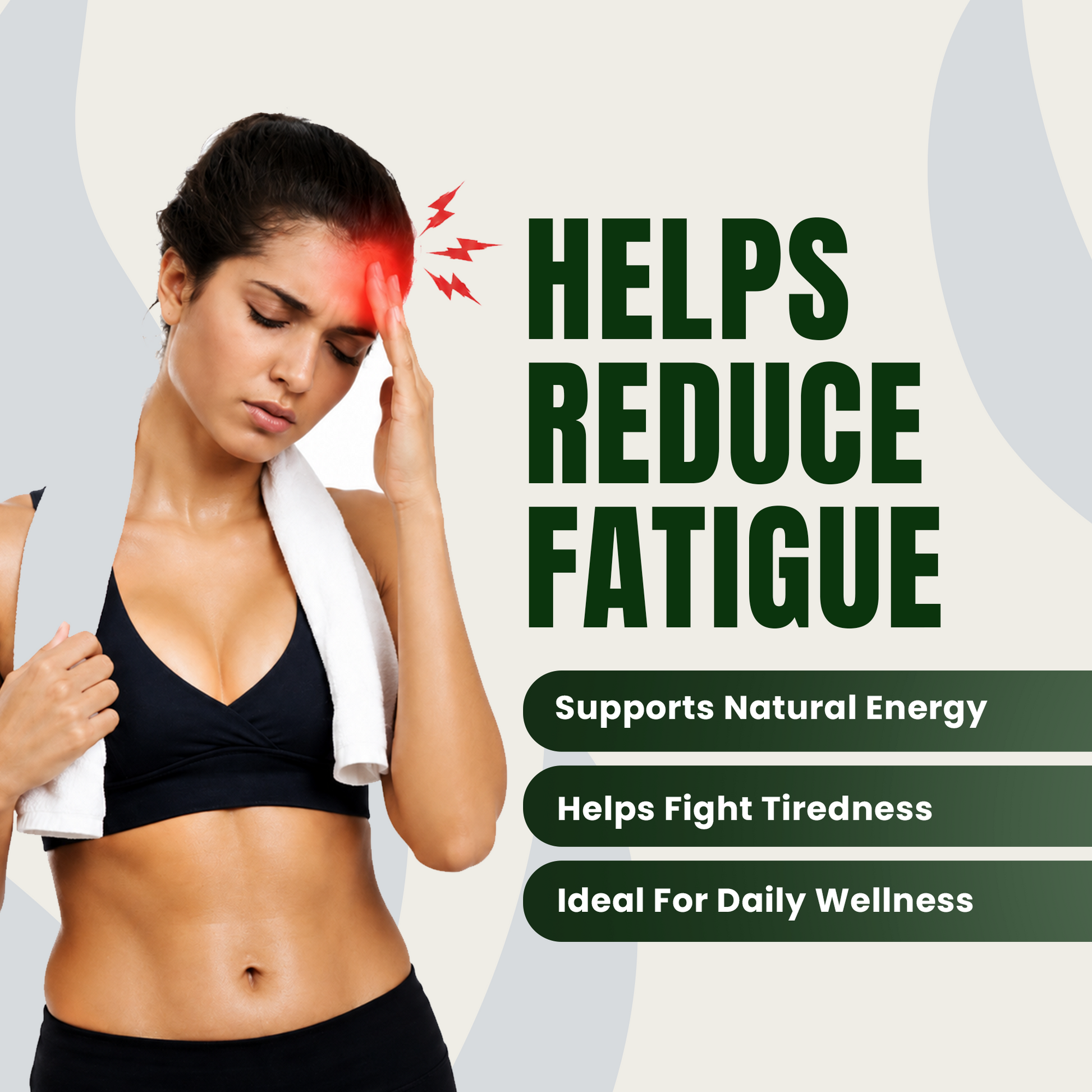 Woman holding head with text 'HELPS REDUCE FATIGUE' and benefits listed on a light gray background